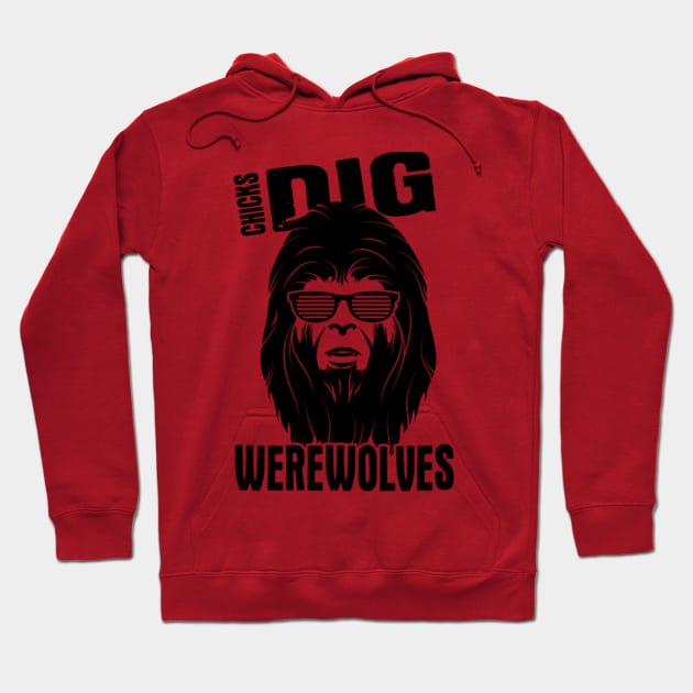 Chicks Dig Werewolves Hoodie by HeavenlyKaos